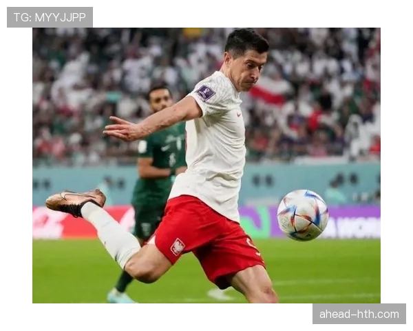 莱万多夫斯基商业价值飙升，强势跻身全球顶级足球明星行列