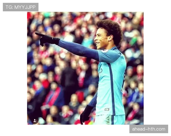 萨内职业态度获专家盛赞，持续展现卓越表现与强劲竞争力